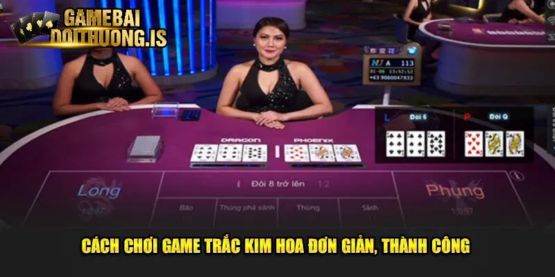 Các bước chơi bài trác kim hoa online